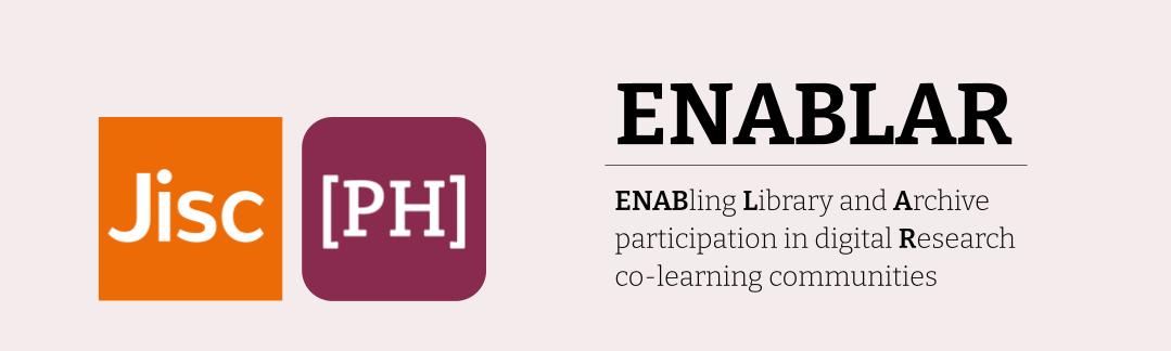 Banner showing Jisc and Programming Historian logos alongside the project wordmark for the ENABLAR project, which reads ENABLAR, ENABling Library and Archive participation in digital Research co-learning communities